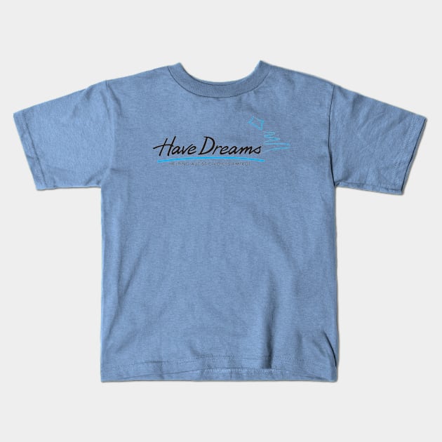 Have Dreams Gear Kids T-Shirt by HaveDreams1996